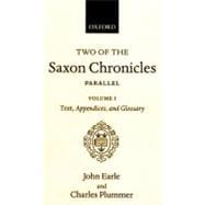 Two of the Saxon Chronicles Parallel With supplementary extracts from the others. A revised text edited with Introduction, Notes, Appendices, and Glossary, on the basis of an edition by John Earle 2-volume set