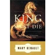 The King Must Die A Novel