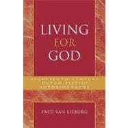 Living for God Eighteenth-Century Dutch Pietist Autobiography