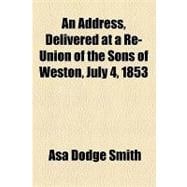 An Address, Delivered at a Re-union of the Sons of Weston, July 4, 1853