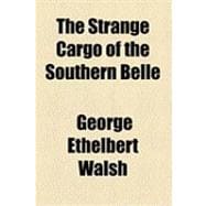 The Strange Cargo of the Southern Belle