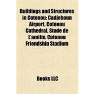 Buildings and Structures in Cotonou : Cadjehoun Airport, Cotonou Cathedral, Stade de L'amitié, Cotonou Friendship Stadium
