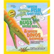 When Fish Got Feet, When Bugs Were Big, and When Dinos Dawned A Cartoon Prehistory of Life on Earth