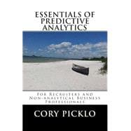 Essentials of Predictive Analystics for Recruiters and Non-analytical Business Professionals