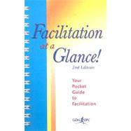 Facilitation at a Glance!: A Pocket Guide of Tools and Techniques for Effective Meeting Facilitation