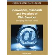 Innovations, Standards, and Practices of Web Services: Emerging Research Topics