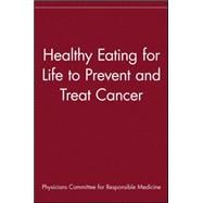 Healthy Eating for Life to Prevent and Treat Cancer