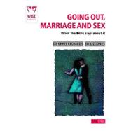 Going Out, Marriage and Sex : What the Bible says about It