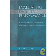 Evaluating Faculty Performance A Practical Guide to Assessing Teaching, Research, and Service