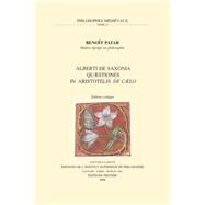 Alberti De Saxonia Quaestiones in Aristotelis De Caelo: Edition Critique