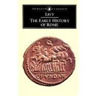 The Early History of Rome Books I-IV of the History of Rome from its Foundation