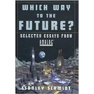 Which Way To The Future?; Selected Essays From Analog (R)