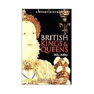 A Brief History of British Kings and Queens: British Royal History from Xalfred the Great to the Present