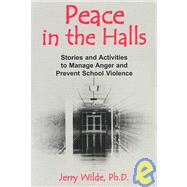 Peace in the Halls : Stories and Activities to Manage Anger and Prevent School Violence