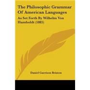 Philosophic Grammar of American Languages : As Set Forth by Wilhelm Von Humboldt (1885)