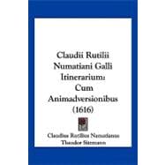 Claudii Rutilii Numatiani Galli Itinerarium : Cum Animadversionibus (1616)
