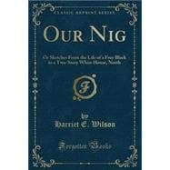 Our Nig; Or, Sketches from the Life of a Free Black in a Two-story White House, North