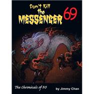 Don't Kill the Messenger 69...the Chronicles of Fo