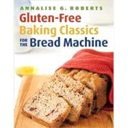 Gluten-free Baking Classics for the Bread Machine