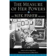 The Measure of Her Powers An M.F.K. Fisher Reader
