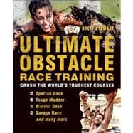 Ultimate Obstacle Race Training Crush the World's Toughest Courses