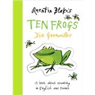 Quentin Blake's Ten Frogs Dix Grenouilles A Book About Counting in English and French