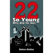22 So Young Why Did He Die?