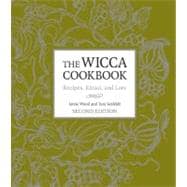 The Wicca Cookbook, Second Edition Recipes, Ritual, and Lore