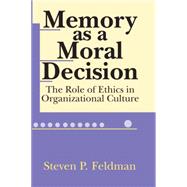 Memory as a Moral Decision: The Role of Ethics in Organizational Culture