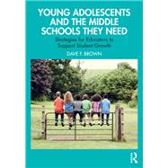 Young Adolescents and the Middle Schools They Need