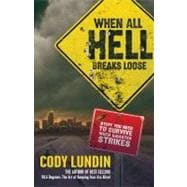 When All Hell Breaks Loose : Stuff You Need to Survive When Disaster Strikes
