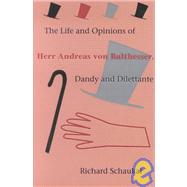 The Life and Opinions of Herr Andreas Von Balthesser, Dandy and Dilettante