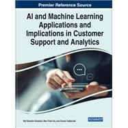 Handbook of Research on AI and Machine Learning Applications in Customer Support and Analytics