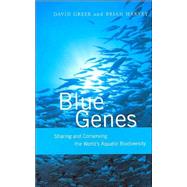 Blue Genes: Sharing and Conserving the World's Aquatic Biodiversity