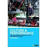 Culture and Performance The Challenge of Ethics, Politics and Feminist Theory
