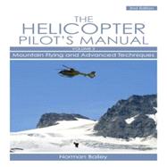 Helicopter Pilot's Manual Mountain Flying and Advanced Techniques Volume 3
