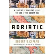 Adriatic A Concert of Civilizations at the End of the Modern Age