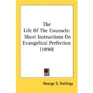 The Life of the Counsels: Short Instructions on Evangelical Perfection 1890