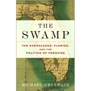 The Swamp; The Everglades, Florida, and the Politics of Paradise