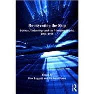 Re-inventing the Ship: Science, Technology and the Maritime World, 1800-1918