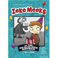 Zeke Meeks vs the Big Blah-rific Birthday