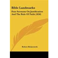Bible Landmarks : Four Sermons on Justification and the Rule of Faith (1850)