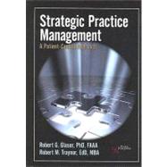 Strategic Practice Management : A Patient-Centric Approach