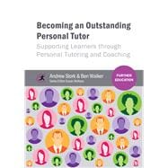 Becoming an Outstanding Personal Tutor Supporting Learners through Personal Tutoring and Coaching