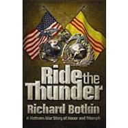 Ride the Thunder A Vietnam War Story of Honor and Triumph