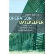 Operation Gatekeeper: The Rise of the 'Illegal Alien' and the Remaking of the U.S.-Mexico Boundary