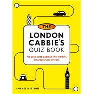 The London Cabbie's Quiz Book Pit your wits against the world's smartest taxi drivers