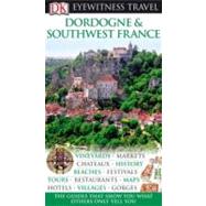 DK Eyewitness Travel Guide: Dordogne, Bordeaux & the Southwest Coast