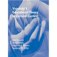 Vygotsky's Educational Theory in Cultural Context