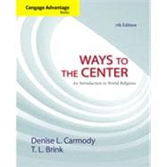 Cengage Advantage Books: Ways to the Center: An Introduction to World Religions